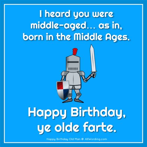 You're really getting old now, aren't you? Happy Birthday, Old Man! 21 Brutally Funny Birthday Wishes ...