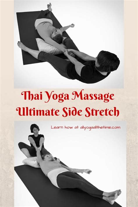 Learn This Easy To Do Thai Yoga Massage Side Stretch And All Your Friends Will Thank You Its