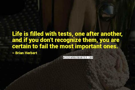 Brian Herbert Quotes Life Is Filled With Tests One After Another And