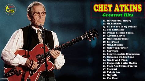 Chet Atkins Greatest Hits 2018 Best Chet Atkins Songs Album Youtube