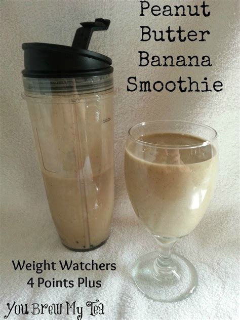 Weight Watchers Peanut Butter Banana Smoothie You Brew My Tea