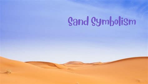 Sand Symbolism A Deep Dive Into Rich Meanings