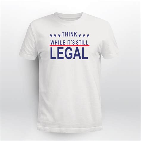 Think While Its Still Legal Tee T Shirt Shirtelephant Office
