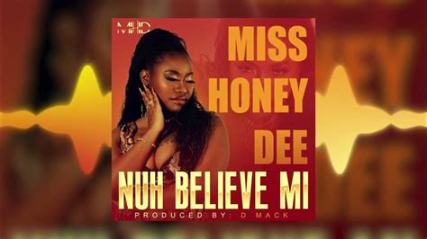 Miss Honey Dee Nuh Believe Mi Girl Official Audio Prod D Mack Cfmd Youtube