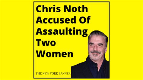 “satc” Actor Chris Noth Accused Of Sexual Assault The New York Banner