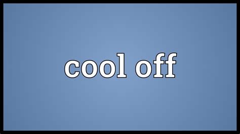 Cool Off Meaning Youtube