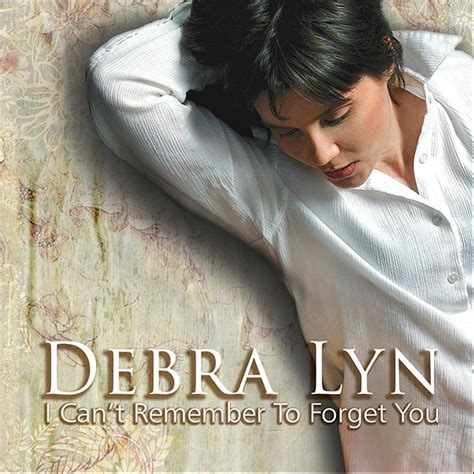 I Cant Remember To Forget You Debra Lyn Amazonca Music