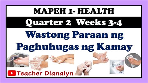 Wastong Paraan Ng Paghuhugas Ng Kamay Health Grade 1 Quarter 2 Weeks