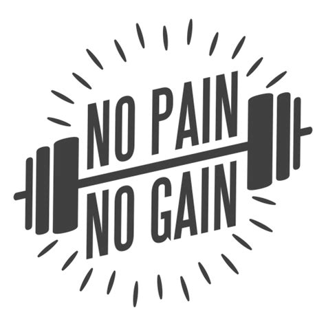 Its a proverb for saying that in life things will be hard at times, but if you work hard, an go through you will gain more than what the pain was, meaning you will have trouble. No pain no gain logo - Transparent PNG & SVG vector file