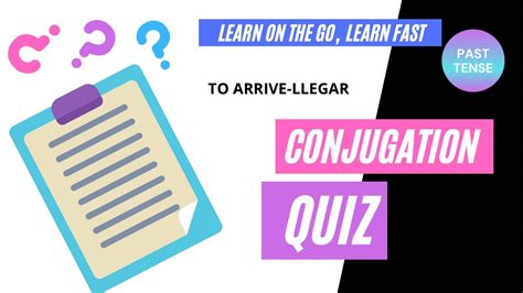 TO ARRIVE LLEGAR Spanish Irregular Verb Conjugation Quiz Past Tense