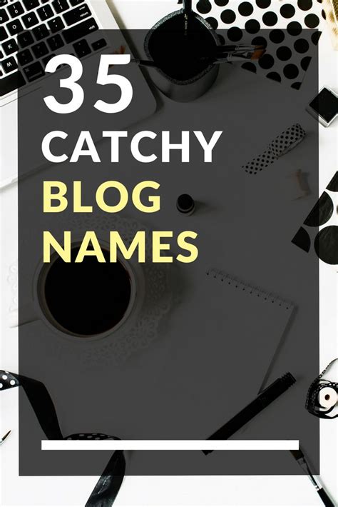 35 Catchy Blog Names Blog Names Inspiration Creative Blog Names