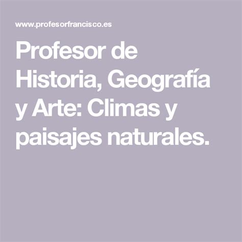 Climas Y Paisajes Naturales Profesores De Historia Paisajes Natural