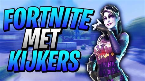 Live Fornite Met Kijkers Nederlands Youtube