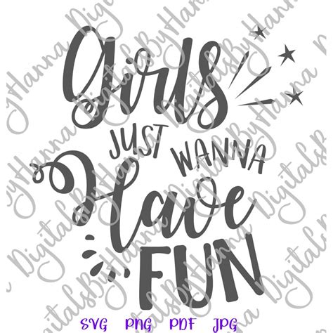 Girl Quote Svg File For Cricut Sayings Girl Just Wanna Have Fun T Shirt