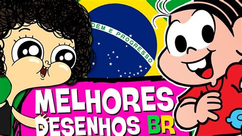 8 Desenhos Brasileiros Que VocÊ Precisa Assistir Youtube