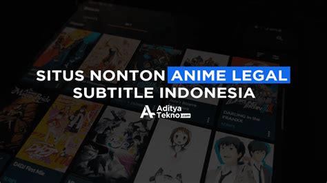 Bukan Anoboy Ini Situs Nonton Anime Legal Subtitle Indonesia Adityatekno