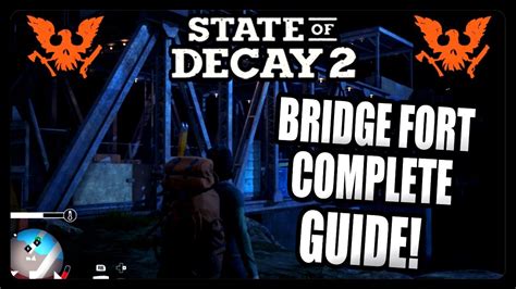 Bridge Fort Base In State Of Decay 2 Complete Guide Youtube