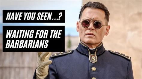 Waiting For The Barbarians 2019 Johnny Depp Youtube