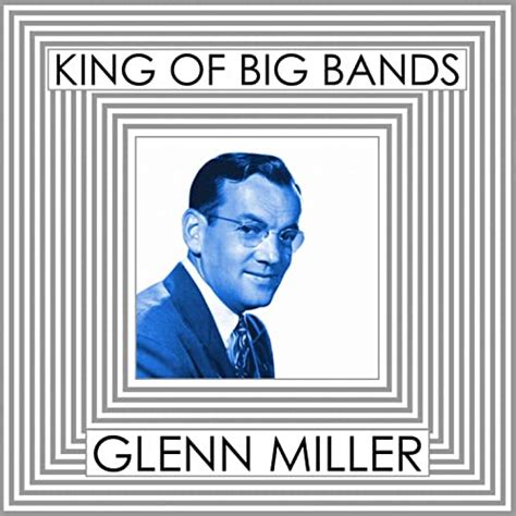 King Of Big Bands Glenn Miller Vol 1 Von Glenn Miller And His
