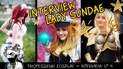 Professeur Cosplay Interview Lady Sundae Youtube