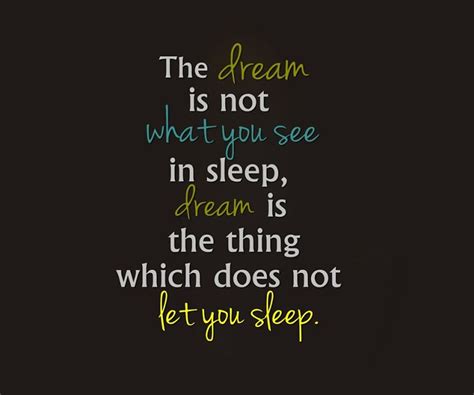 “dream Is Not The Thing You See In Sleep But Is That Thing That Doesnt