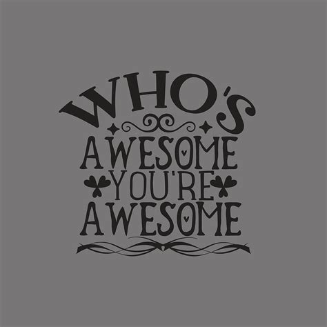 Whos Awesome Youre Awesome Digital Art By Anh Nguyen