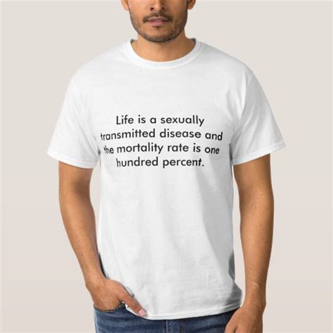 Life Is A Sexually Transmitted Disease And The T Shirt