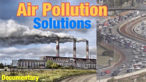 Solutions To Air Pollution National Geographic Documentary Youtube