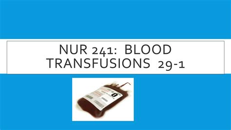 Ppt Nur 241 Blood Transfusions 29 1 Powerpoint Presentation Free
