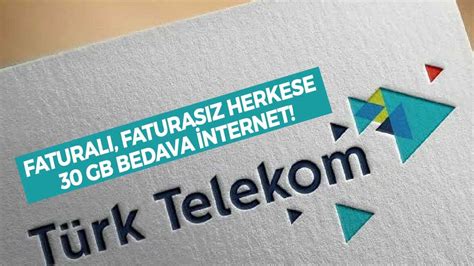 Türk Telekom Bedava İnternet Kampanyası Faturalı Faturasız Herkese 30
