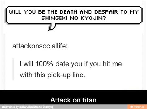 Attack On Titan Pick Up Line