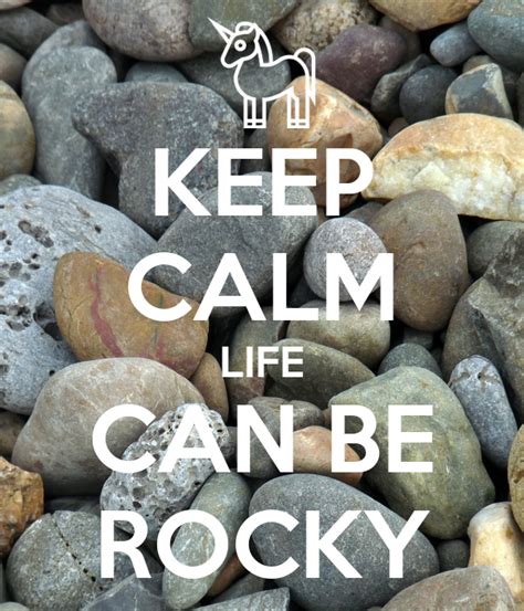 keep calm life can be rocky poster kristin keep calm o matic