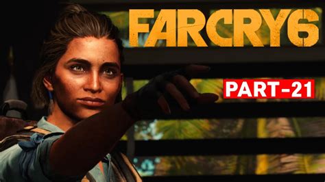 Far Cry 6 Gameplay Walkthrough Part 21 No Commentary Full Game Youtube