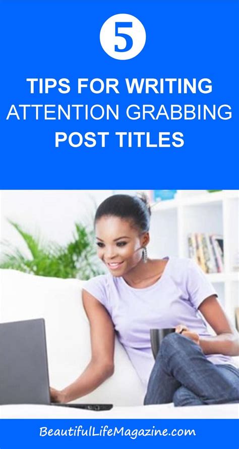 5 Tips For Writing Attention Grabbing Post Titles Beautiful Life Magazine