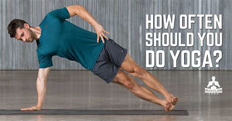 1,884 likes · 59 talking about this · 8,676 were here. How often should you do yoga? - Man Flow Yoga