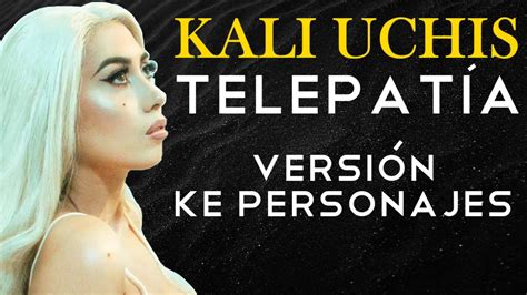 Telepatía Kali Uchis Versión Ke personajes RANDOM YouTube