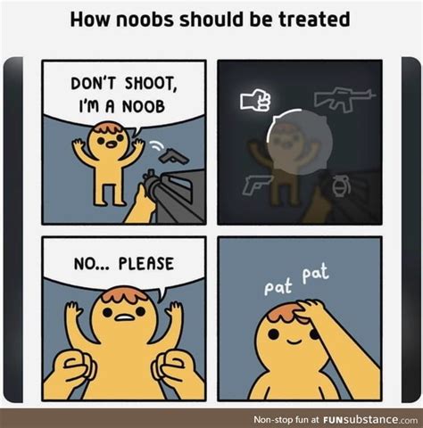 Noobs Are People Too Funsubstance