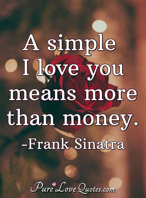 A Simple I Love You Means More Than Money Purelovequotes