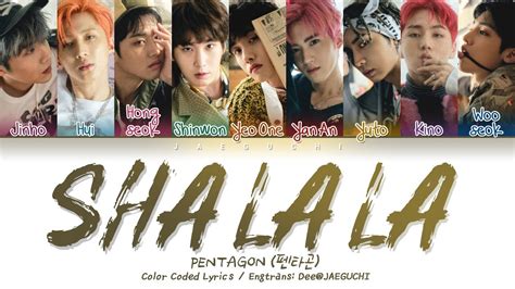 .mind warm in your belly just like a drug sha la la la cool on your tongue soft in your hands down on the floor red in your mind out of our head out of our mind into your head just like. PENTAGON (펜타곤) - SHA LA LA (신토불이) (Color Coded Lyrics Eng ...