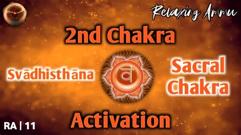 Activate Your Svadhisthanasacral Chakra Activate Your 2nd Chakra