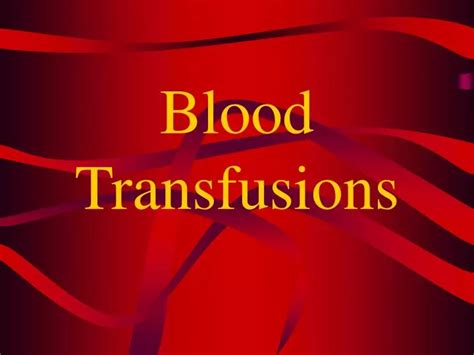 Ppt Blood Transfusions Powerpoint Presentation Free Download Id