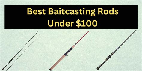 10 Best Baitcasting Rods Under 100 In 2022 Buyers Guide Buyers Guide