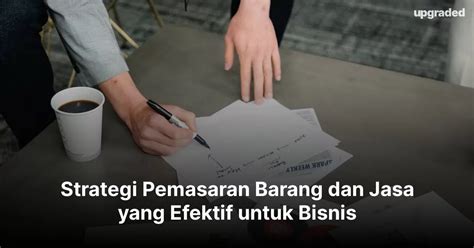 Strategi Pemasaran Barang Dan Jasa Yang Efektif Untuk Bisnis