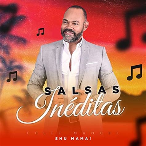 Salsas Inéditas De Felix Manuel Sur Amazon Music Amazonfr