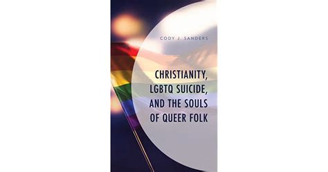Christianity Lgbtq Suicide And The Souls Of Queer Folk By Cody J Sanders