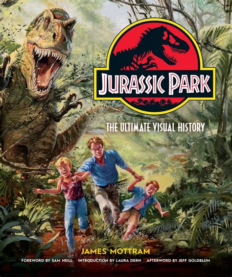 Jurassic Park The Ultimate Visual History Book By James Mottram Sam Neill Laura Dern Jeff