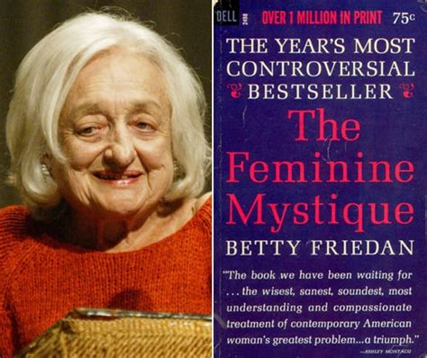 Betty Friedan The Feminine Mystique Quotes Popsugar Love And Sex