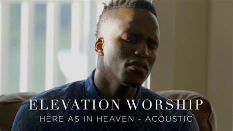 Here As In Heaven Acoustic Elevation Worship Youtube