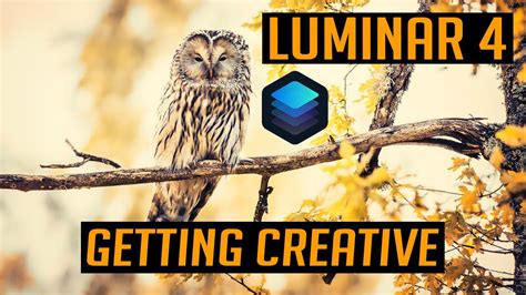Luminar 4 Tutorial Getting Creative Youtube