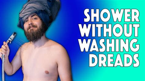 Shower Without Washing Dreads Youtube